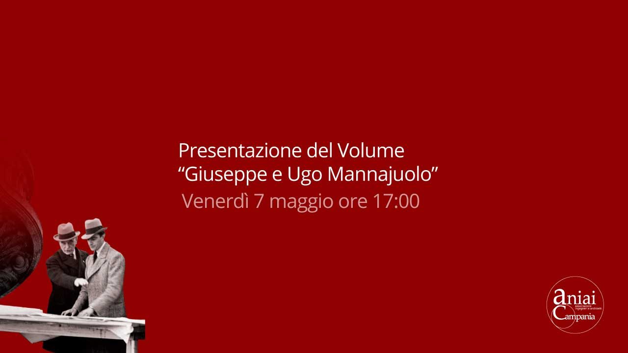Presentazione del Volume “Giuseppe e Ugo Mannajuolo” – Venerdi 7 maggio ore 17:00 –  Guarda il live streaming