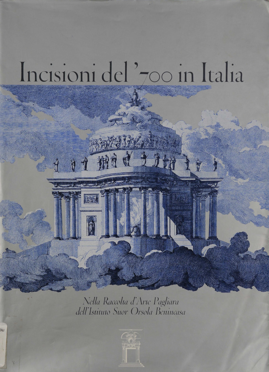 Incisioni del 700 in Italia nella RAccolta d’Arte Pagliara dell’Istituto Suor Orsola Benincasa – 2002
